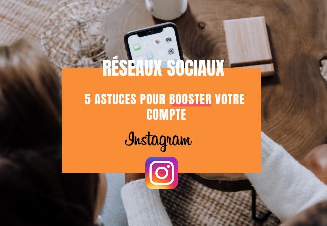 5 astuces pour booster votre compte instagram