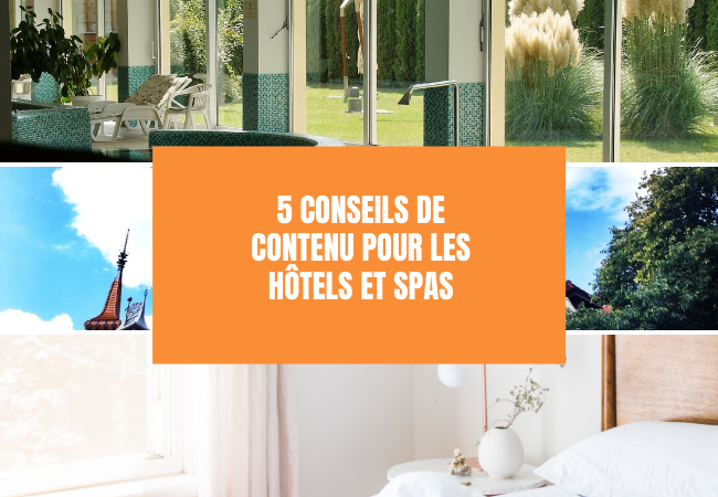 5 conseils de contenu pour les hotels et les spas