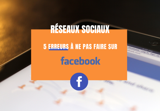 5 erreurs à ne pas faire sur facebook