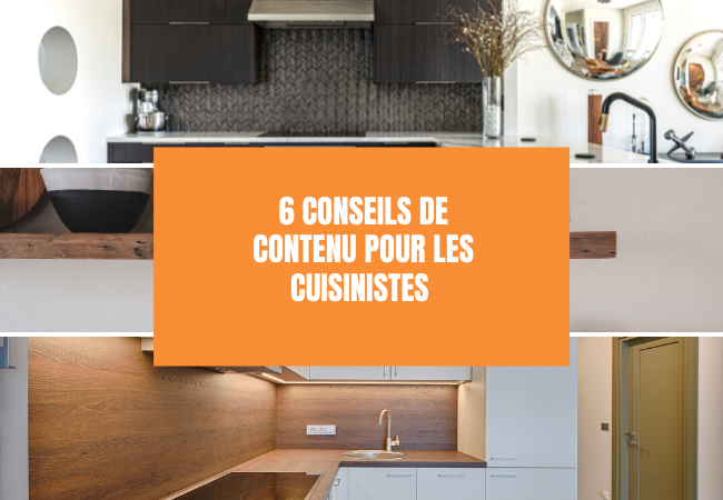 6 conseils de contenu pour les cuisinistes