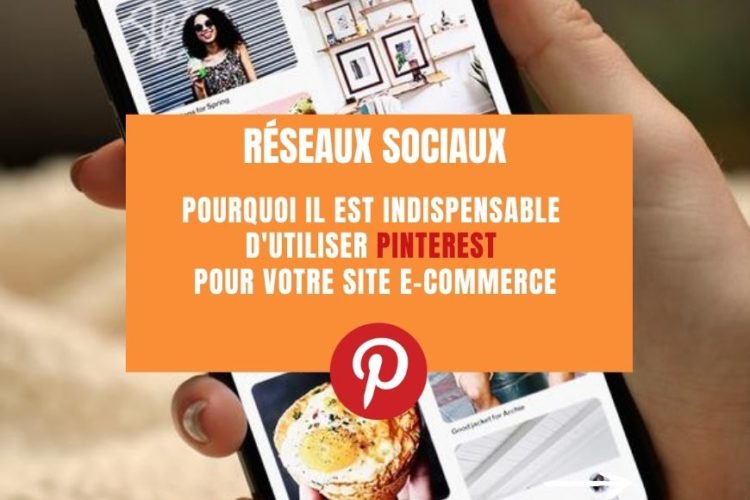 pourquoi il est indispensable d utiliser pinterest pour votre site e commerce